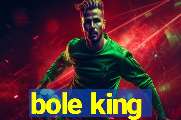 bole king